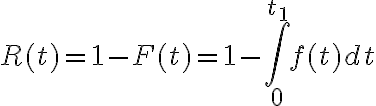  R(t)=1-F(t)=1- \int_{0}^{t_1}{f(t)dt}  