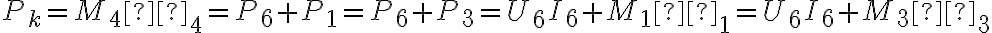 P_k = M_4 ω_4 = P_6 + P_1 = P_6 + P_3 = U_6 I_6 + M_1 ω_1 = U_6 I_6 + M_3 ω_3
P_k = M_4 ω_4 = P_6 + P_1 = P_6 + P_3 = U_6 I_6 + M_1 ω_1 = U_6 I_6 + M_3 ω_3