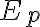  E_{p} 