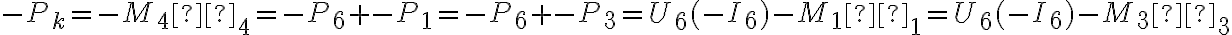 -P_k = -M_4 ω_4 = -P_6 + -P_1 = -P_6 + -P_3 = U_6 (-I_6) -M_1 ω_1 = U_6 (-I_6) -M_3 ω_3 -P_k = -M_4 ω_4 = -P_6 + -P_1 = -P_6 + -P_3 = U_6 (-I_6) -M_1 ω_1 = U_6 (-I_6) -M_3 ω_3