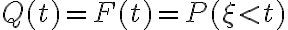  Q(t)=F(t)=P( \xi < t) 