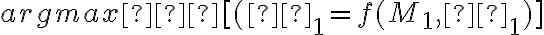 argmax⁡[(η_1 = f(M_1, ω_1)]
