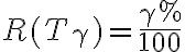 R(T _\gamma )= \frac{ \gamma\%}{100}  