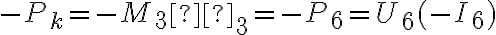 -P_k = -M_3 ω_3 = -P_6 = U_6(-I_6) 
