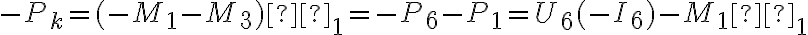  -P_k = (-M_1 -M_3)ω_1 = -P_6 -P_1 = U_6 (-I_6) -M_1 ω_1 