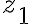 z_{1} z_{1}