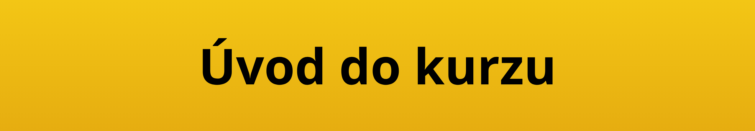 Úvod do kurzu